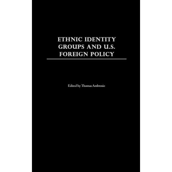 Humanistic Perspectives on International Ethnic Identity Groups and U.S. Foreign Policy, (Hardcover)