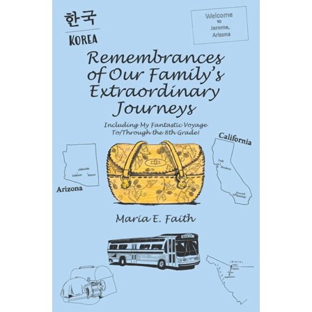 Remembrances of Our Family's Extraordinary Journeys: Including My Fantastic Voyage To/Through the 8Th Grade! (Paperback)