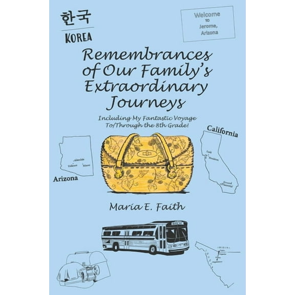 Remembrances of Our Family's Extraordinary Journeys: Including My Fantastic Voyage To/Through the 8Th Grade! (Paperback)