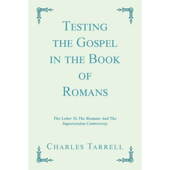 Testing the Gospel in the Book of Romans: The Letter To The Romans And The Supersession Controversy