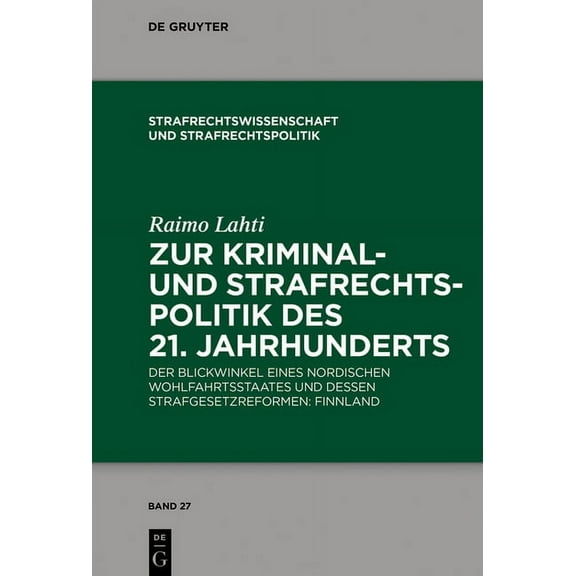 Strafrechtswissenschaft Und Strafrechtsp Zur Kriminal- Und Strafrechtspolitik Des 21. Jahrhunderts: Der Blickwinkel Eines Nordischen Wohlfahrtsstaates Und Dessen, Book 27, (Hardcover)