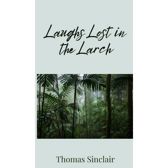 Laughs Lost in the Larch, (Hardcover)