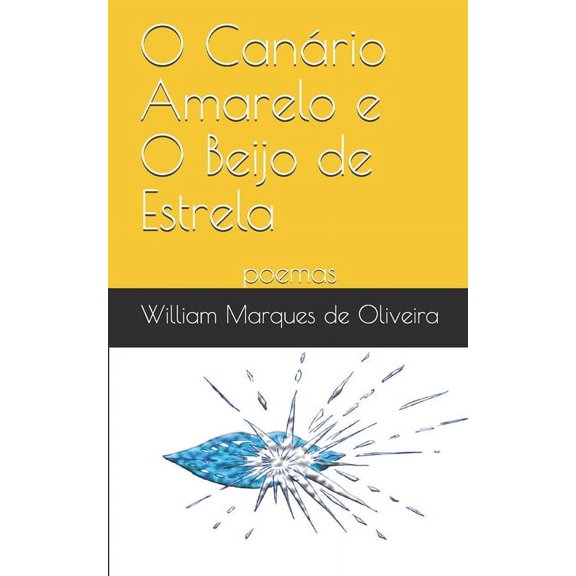 O Canário Amarelo e o Beijo de Estrela (Paperback)