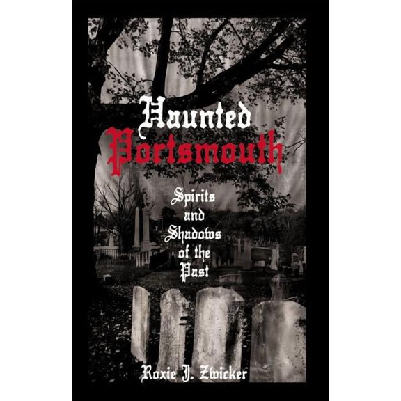 Haunted America Haunted Portsmouth: Spirits and Shadows of the Past, (Paperback)