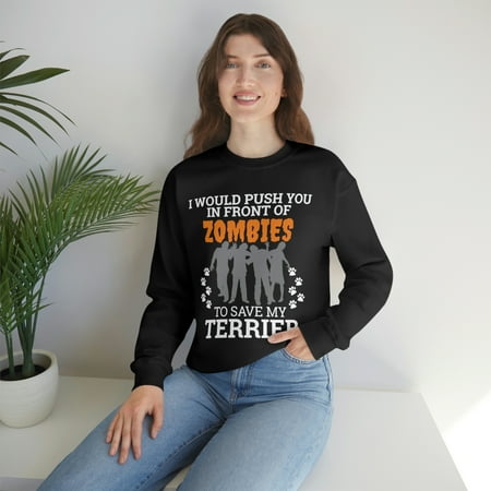 Push You In Front of Zombies to save Terrier Dog Unisex Sweatshirt S-2XL