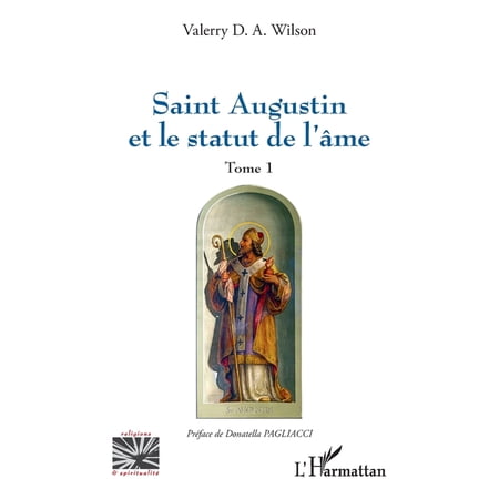 Religions Et SpiritualitÃ© Saint Augustin et le statut de l Ã¢me: Tome 1 (Paperback)