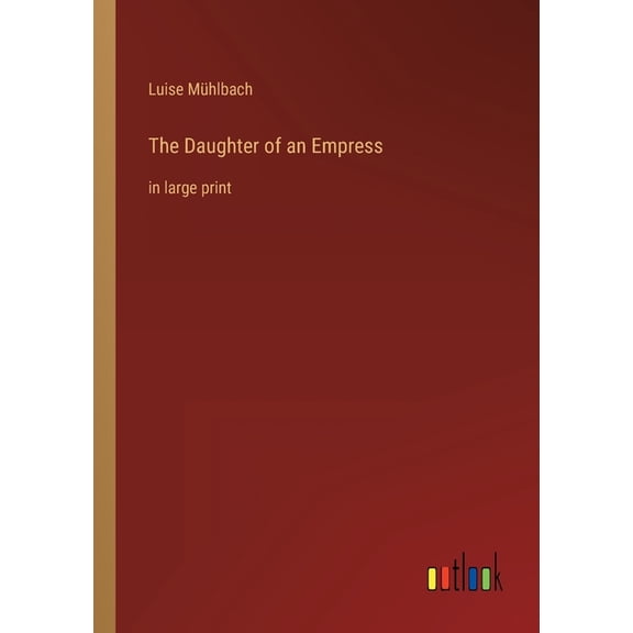 The Daughter Of An Empress: In Large Print - 9783368318307