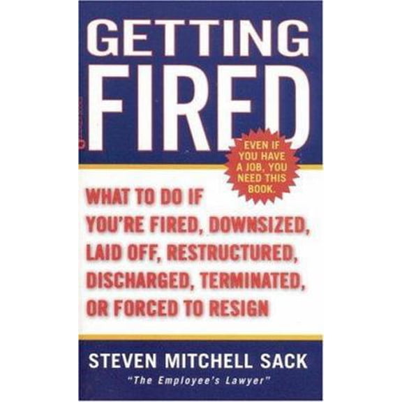 Pre-Owned Getting Fired: What to Do if You're Fired, Downsized, Laid Off, Restructured, Discharged, Terminated, or Forced to Resign (Unknown) 0446608564 9780446608565
