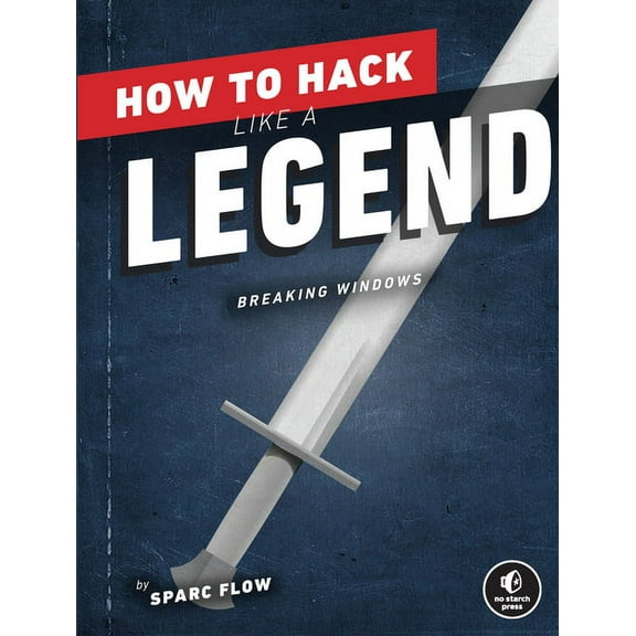 How to Hack Like a Legend : Breaking Windows (Paperback)