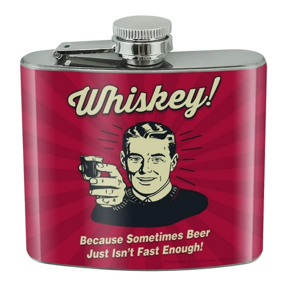 Whiskey Because Sometimes Beer Isn't Fast Enough Funny Humor Stainless Steel 5oz Hip Drink Kidney Flask
