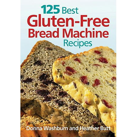 125 Best Gluten-Free Bread Machine Recipes (The South's Best Butts)
