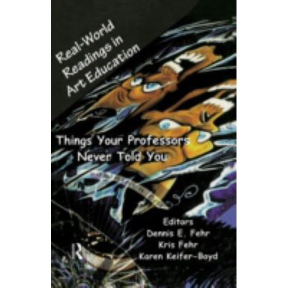 Pre-Owned Real-World Readings in Art Education: Things Your Professor Never Told You (Paperback) 0815335415 9780815335412