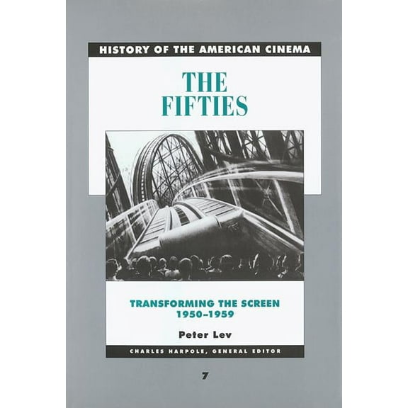 History of the American Cinema: The Fifties : Transforming the Screen, 1950–1959 (Series #7) (Edition 1) (Paperback)