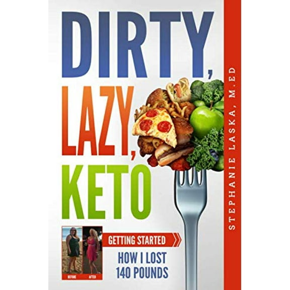 Pre-Owned Dirty, Lazy, Keto: Getting Started: How I Lost 140 Pounds (Paperback) by William Laska, Stephanie Laska