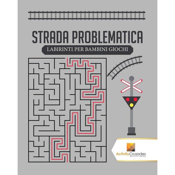 Strada Problematica: Labirinti Per Bambini Giochi, (Paperback)