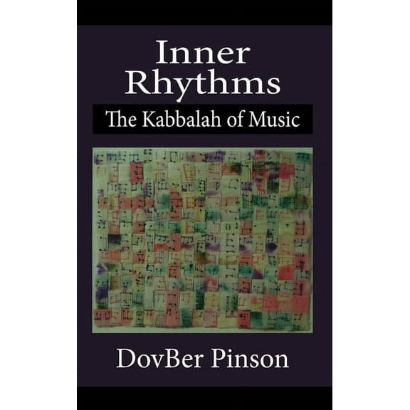 Inner Rhythms: The Kabbalah of Music (Hardcover) by Dovber Pinson