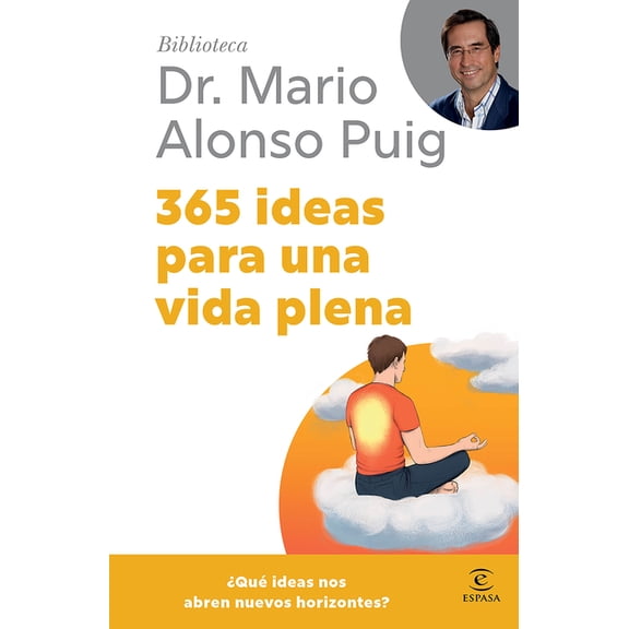 Biblioteca Mario Alonso Puig 365 Ideas Para Una Vida Plena / 365 Ideas for a Full Life, (Paperback)