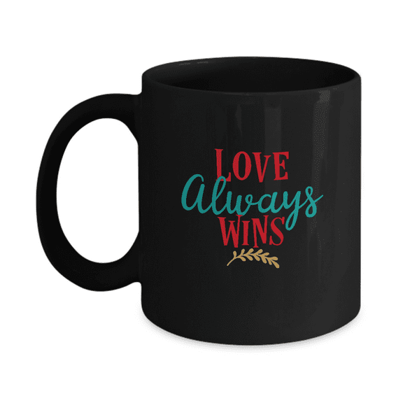 Love always wins Black coffee Mugs - Funny Valentines day Ceramic Mug 11 oz