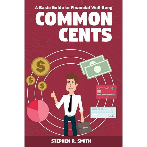 Common Cents: A Basic Guide to Financial Well-Being (Paperback)