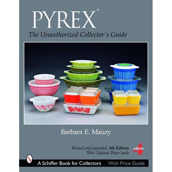 Pre-Owned Pyrex(r): The Unauthorized Collector's Guide (Paperback) 0764328409 9780764328404