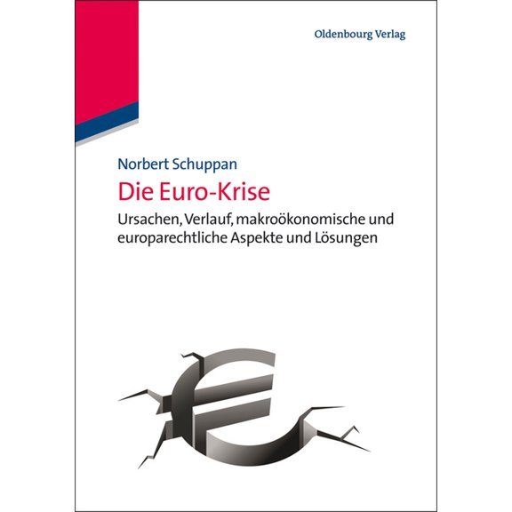 Die Euro-Krise: Ursachen, Verlauf, Makroökonomische Und Europarechtliche Aspekte Und Lösungen, (Paperback)