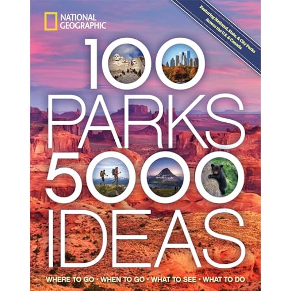 Pre-Owned 100 Parks, 5,000 Ideas: Where to Go, When to Go, What to See, What to Do (Paperback) 1426220103 9781426220104