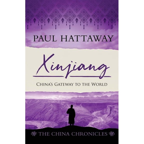 The China Chronicles Xinjiang: China's Gateway to the World, Book 6, (Paperback)