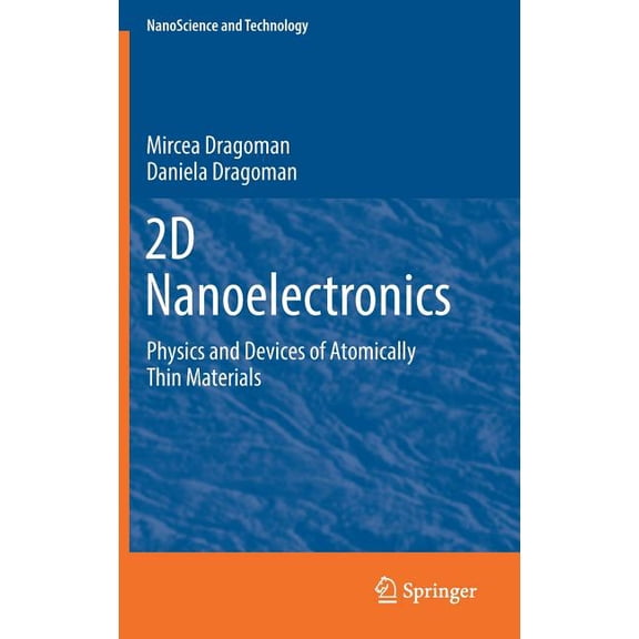 Nanoscience and Technology 2D Nanoelectronics: Physics and Devices of Atomically Thin Materials, (Hardcover)