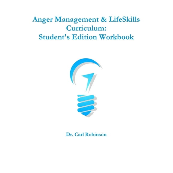 Anger Management & LifeSkills Curriculum: Student's Edition Workbook, (Paperback)