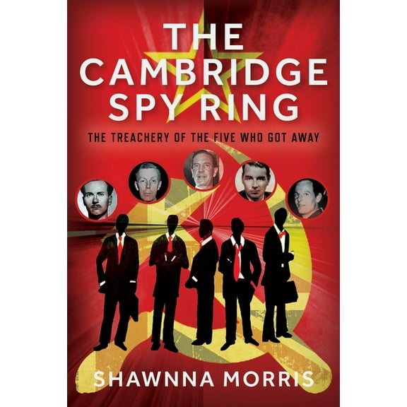 The Cambridge Spy Ring: The Treachery of the Five Who Got Away, (Hardcover)