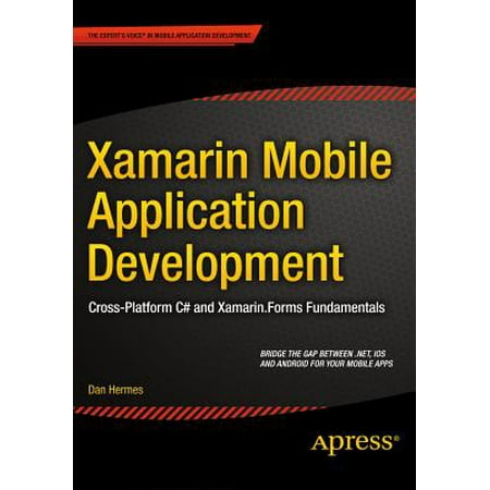Xamarin Mobile Application Development : Cross-Platform C# and Xamarin.Forms
