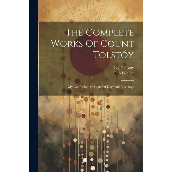 The Complete Works Of Count Tolstóy (Paperback)