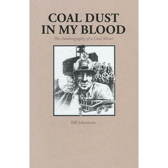 Coal Dust in My Blood: The Autobiography of a Coal Miner, (Paperback)