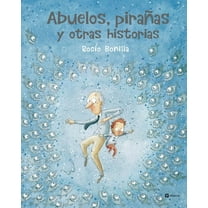 Abuelos, PiraÃ±as Y Otras Historias, (Hardcover)