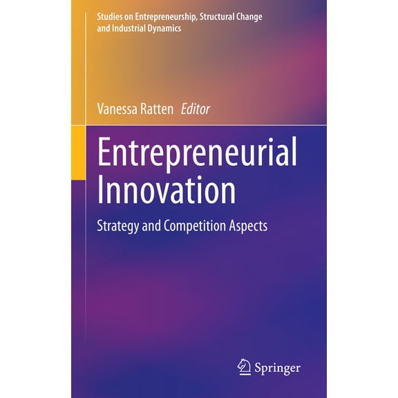 Studies on Entrepreneurship, Structural Entrepreneurial Innovation: Strategy and Competition Aspects, (Hardcover)
