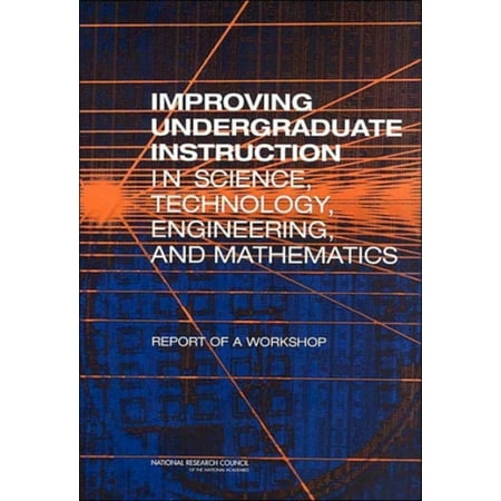 Pre-Owned Improving Undergraduate Instruction in Science Technology Engineering and Mathematics: Report of a Workshop (Paperback) 0309089298 9780309089296
