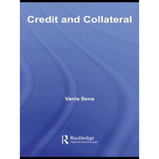 Credit and Collateral (Routledge International Studies in Money and Banking)