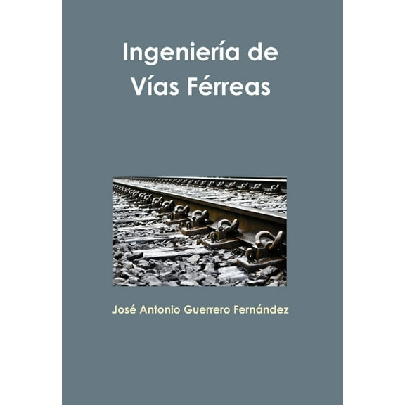 IngenierÃ­a de VÃ­as FÃ©rreas, (Hardcover)