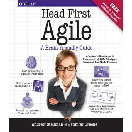 Head First Agile : A Brain-Friendly Guide to Agile Principles, Ideas, and Real-World (Agile Development Best Practices)