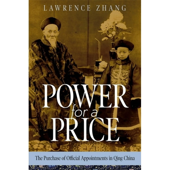 Harvard East Asian Monographs: Power for a Price: The Purchase of Official Appointments in Qing China (Hardcover)