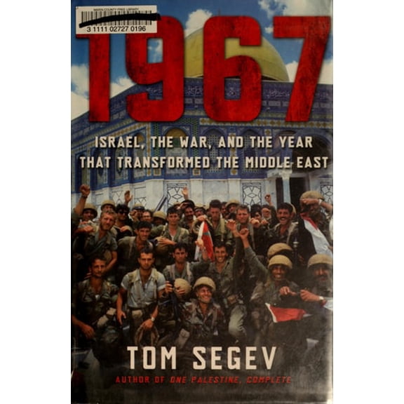 Pre-Owned 1967: Israel, the War, and the Year that Transformed the Middle East (Hardcover) 0805070575 9780805070576