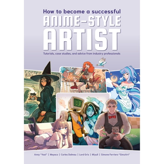 Pre-Owned How to Become a Successful Anime-Style Artist (Paperback) by Publishing 3dtotal (Editor)