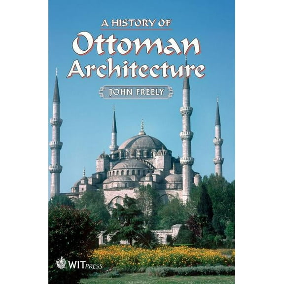 A History of Ottoman Architecture, (Hardcover)