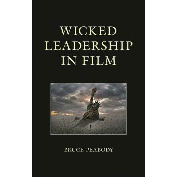 Politics, Literature, & Film Wicked Leadership in Film, (Hardcover)