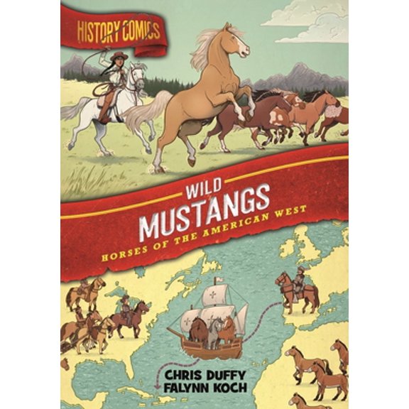 Pre-Owned History Comics: The Wild Mustang: Horses of the American West (Paperback) 1250174287 9781250174284