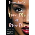 thumbnail image 1 of Pre-Owned Love Me or Miss Me: Hot Girl, Bad Boy (Paperback) by Dream Jordan, 1 of 1
