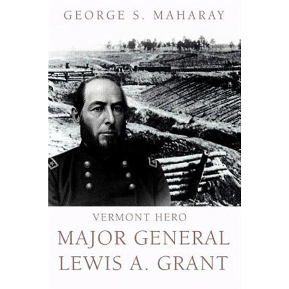 Pre-Owned Vermont Hero: Major General Lewis A. Grant (Paperback) 0595382789 9780595382781