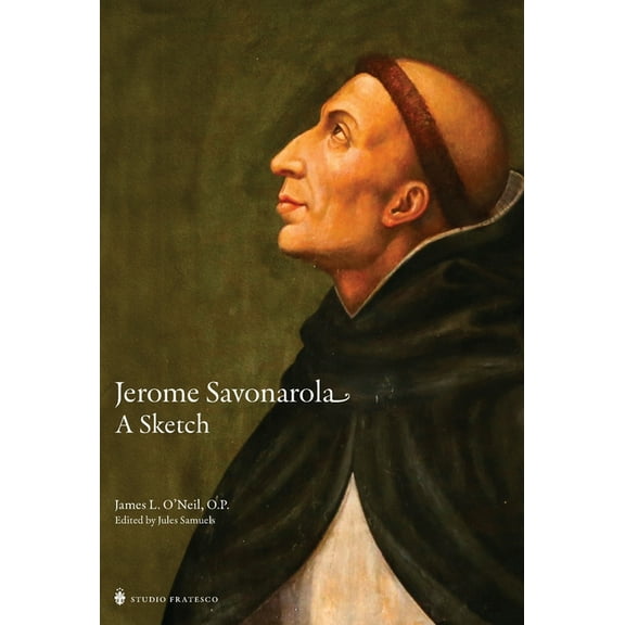 Jerome Savonarola: A Sketch, (Hardcover)