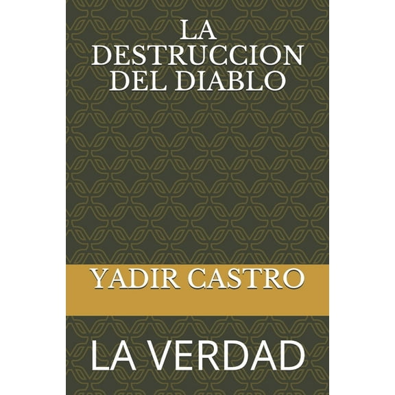 La Destruccion del Diablo: La Verdad (Paperback)