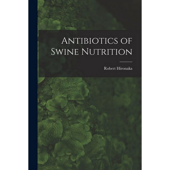 Antibiotics of Swine Nutrition, (Paperback)